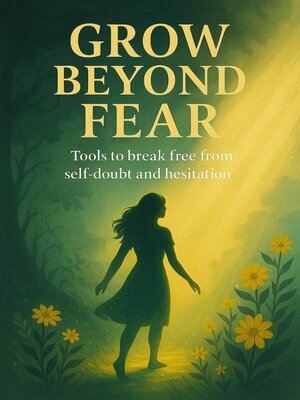 cover image of Grow Beyond Fear